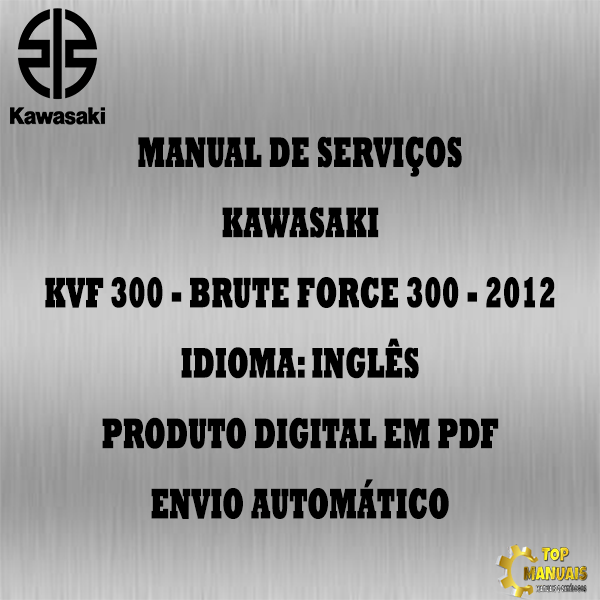 Manual De Serviços - Kawasaki - KVF 300 - BRUTE FORCE 300 - 2012